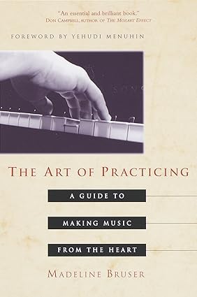 the art of practicing a guide to making music from the heart 1st edition madeline bruser ,yehudi menuhin