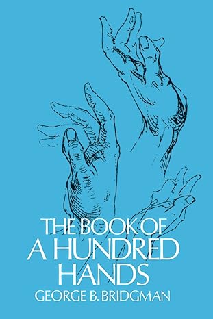 the book of a hundred hands revised edition george b. bridgman 048622709x, 978-0486227092