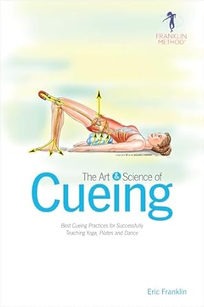 the art and science of cueing best cueing practices for successfully teaching yoga pilates and dance 1st