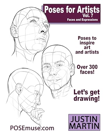 poses for artists volume 7 faces and expressions an essential reference for figure drawing and the human form