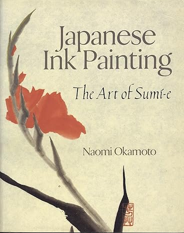 japanese ink painting the art of sumi e new edition naomi okamoto 0806908335, 978-0806908335