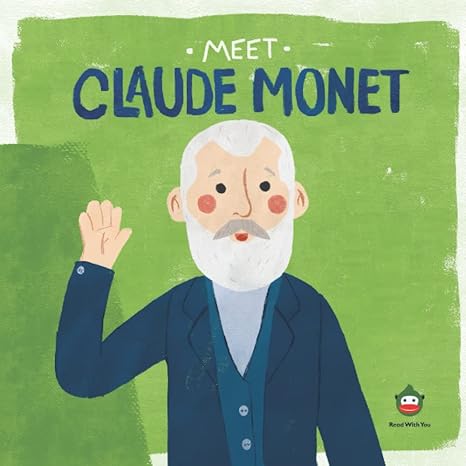 meet claude monet 1st edition read with you center for excellence in steam education 979-8886180817