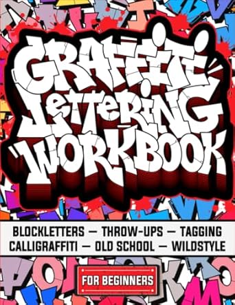 graffiti lettering workbook for beginners a step by step guide to master graffiti blockletters throw ups