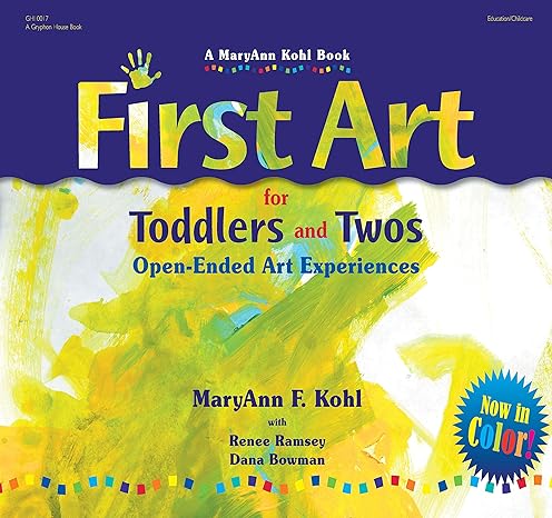 first art for toddlers and twos open ended art experiences revised edition maryann f. kohl 0876593996,