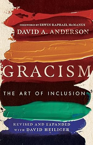 gracism the art of inclusion revised, revised and expanded edition david a. anderson, erwin raphael mcmanus,