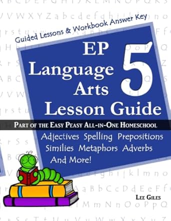 ep language arts 5 lesson guide part of the easy peasy all in one homeschool 1st edition lee giles