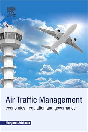 air traffic management economics regulation and governance 1st edition margaret arblaster 0128111186,