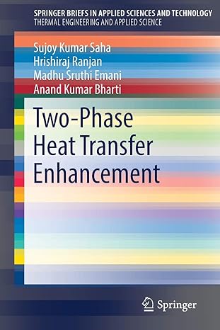 two phase heat transfer enhancement 1st edition sujoy kumar saha ,hrishiraj ranjan ,madhu sruthi emani ,anand