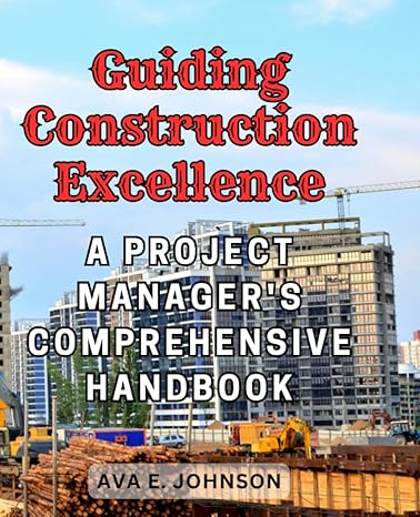 guiding construction excellence a project managers comprehensive handbook navigating strategies challenges