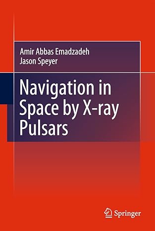 navigation in space by x ray pulsars 2011th edition amir abbas emadzadeh ,jason lee speyer 1489997598,