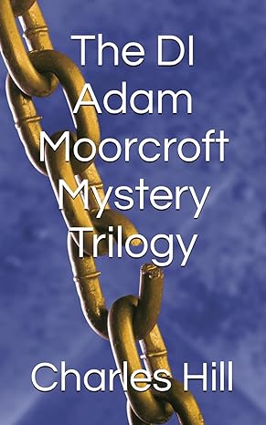 the di moorcroft mystery trilogy 1st edition charles hill b0clk786vh, 979-8865009511