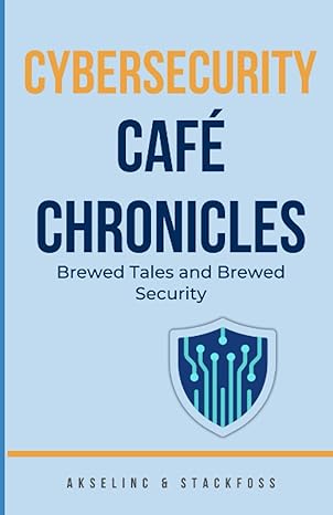 cybersecurity caf chronicles brewed tales and brewed security 1st edition aksel inc b0cjlr2744, 979-8860578586