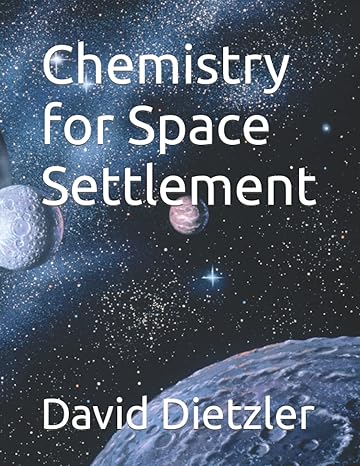 chemistry for space settlement 1st edition david dietzler 979-8474482132