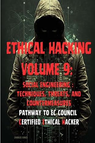 ethical hacking volume 9 social engineering techniques threats and countermeasures 1st edition charles vance