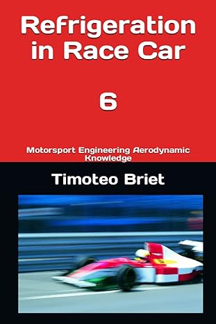 refrigeration in race car 6 motorsport engineering aerodynamic knowledge 1st edition prof timoteo briet