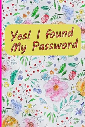 yes i found my password 109 pages organize your password and internet website address for daily use 1st