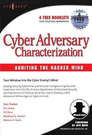 cyber adversary characterization auditing the hacker mind 1st edition tom parker ,marcus sachs ,eric shaw ,ed