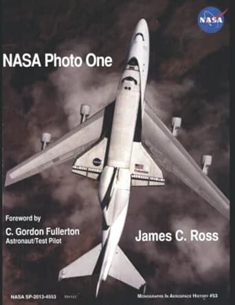 nasa photo one monographs in aerospace history #53 in flight photography by james c ross 1st edition james c