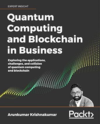quantum computing and blockchain in business exploring the applications challenges and collision of quantum