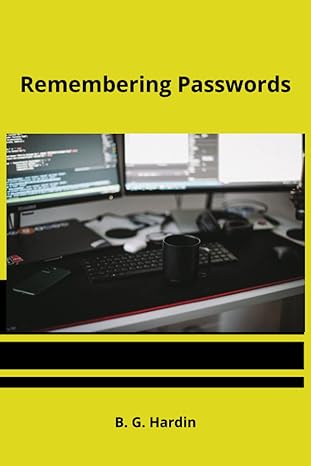 remembering passwords 1st edition b g hardin b0c522hv52