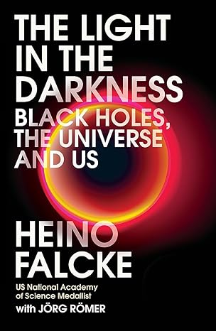 light in the darkness black holes the universe and us 1st edition professor heino falcke ,jorg romer