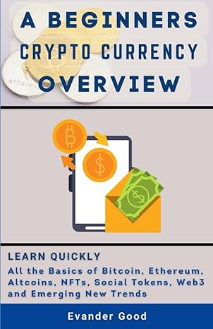 a beginners crypto currency overview learn the basics of bitcoin ethereum altcoins nfts social tokens web3 as