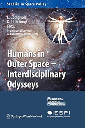 humans in outer space interdisciplinary odysseys 1st edition luca codignola bo ,kai uwe schrogl ,agnieszka