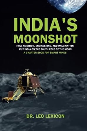 indias moonshot how ambition engineering and imagination put india on the south pole of the moon a chapter