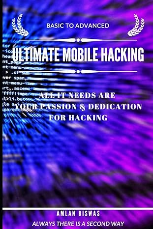 ultimate mobile hacking basic to advanced 1st edition amlan biswas b0892b4fb2, 979-8648482364