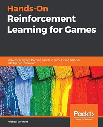 hands on reinforcement learning for games implementing self learning agents in games using artificial