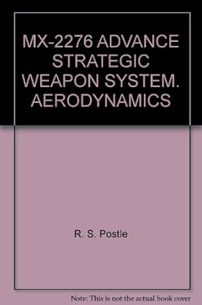 mx 2276 advance strategic weapon system aerodynamics 1st edition r s postle b009b3e9xq