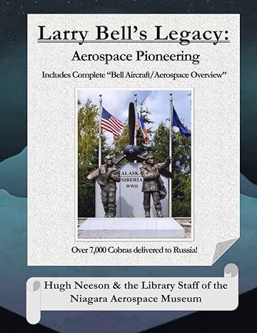 larry bells legacy aerospace pioneering 1st edition hugh m neeson 979-8986982410