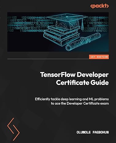 tensorflow developer certificate guide efficiently tackle deep learning and ml problems to ace the developer