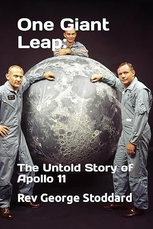 one giant leap the untold story of apollo 11 1st edition rev george stoddard 979-8863929408