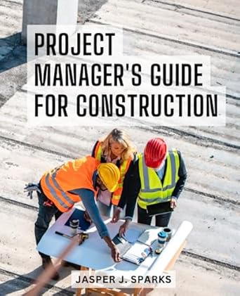 project managers guide for construction a comprehensive handbook for success practical strategies and expert