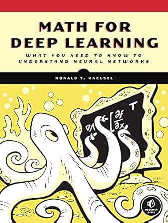 math for deep learning what you need to know to understand neural networks 1st edition ronald t. kneusel