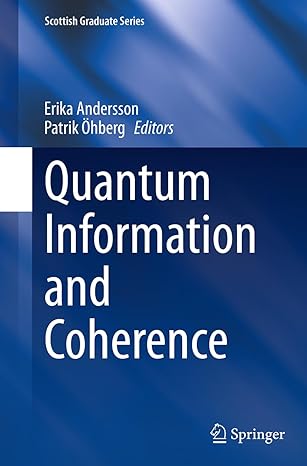 quantum information and coherence 1st edition erika andersson ,patrik ohberg 3319342975, 978-3319342979