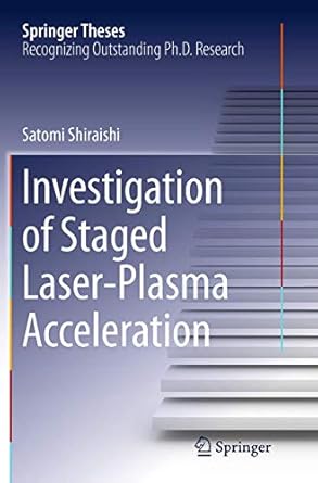 investigation of staged laser plasma acceleration 1st edition satomi shiraishi 3319359282, 978-3319359281