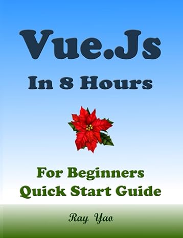 vue js programming in 8 hours for beginners learn coding fast vue js quick start guide and exercises 1st