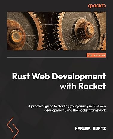 rust web development with rocket a practical guide to starting your journey in rust web development using the