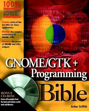 gnome/gtk+ programming bible 1st edition arthur griffith 0764546406, 978-0764546402