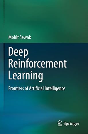 deep reinforcement learning frontiers of artificial intelligence 1st edition mohit sewak 9811382875,