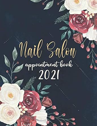 nail salon appointment book 2021 appointment book 2021 daily and hourly 15 minutes for nail technicians