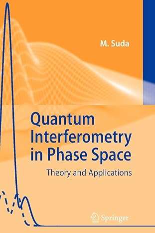 quantum interferometry in phase space theory and applications 1st edition martin suda 3642065406,