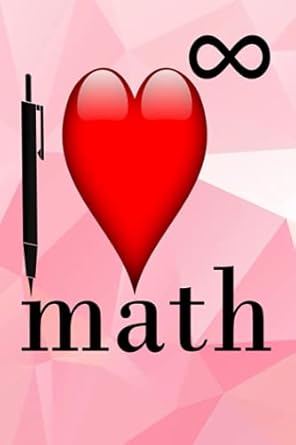 i love infenitely math i love infenitely math cover book 69 120 pages lined book 1st edition nat megaart