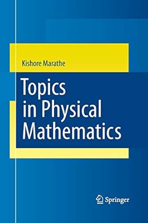 topics in physical mathematics 2010th edition kishore marathe 1447161211, 978-1447161219