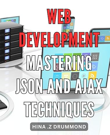 web development mastering json and ajax techniques unlock the power of json and ajax for cutting edge web