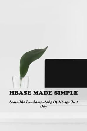 hbase made simple learn the fundamentals of hbase in 1 day 1st edition deedee shead 979-8393729622