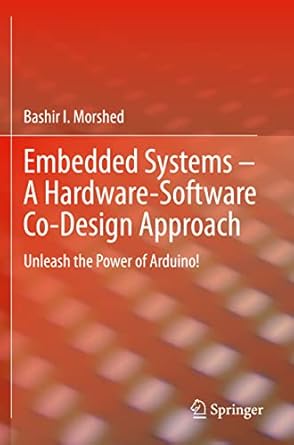 embedded systems a hardware software co design approach unleash the power of arduino 1st edition bashir i