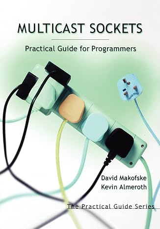 multicast sockets practical guide for programmers 1st edition david makofske ,kevin almeroth 155860846x,